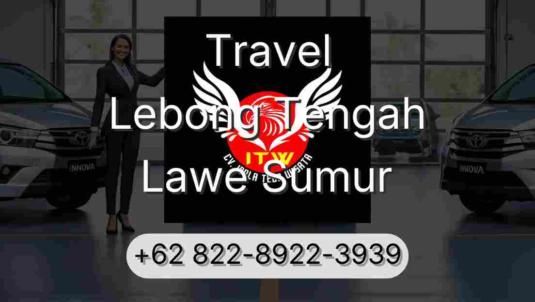 Travel Lebong Tengah Lawe Sumur