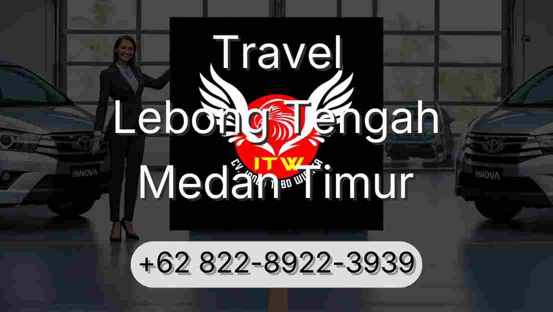 Travel Lebong Tengah Medan Timur