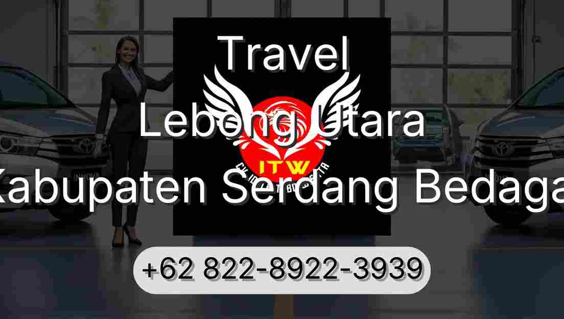 Travel Lebong Utara Kabupaten Serdang Bedagai