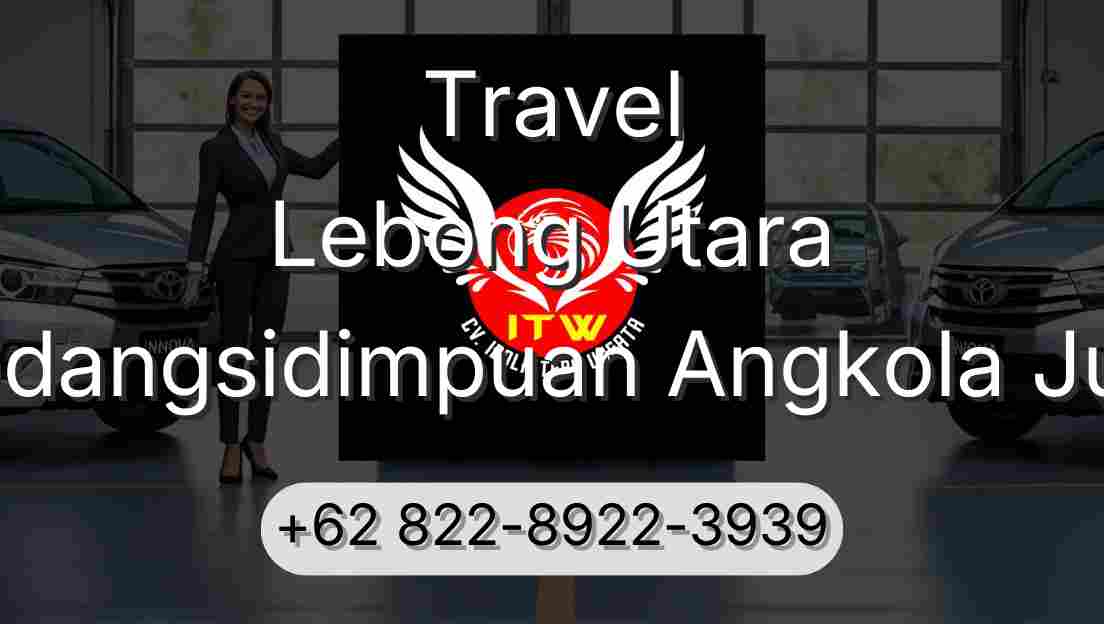 Travel Lebong Utara Padangsidimpuan Angkola Julu