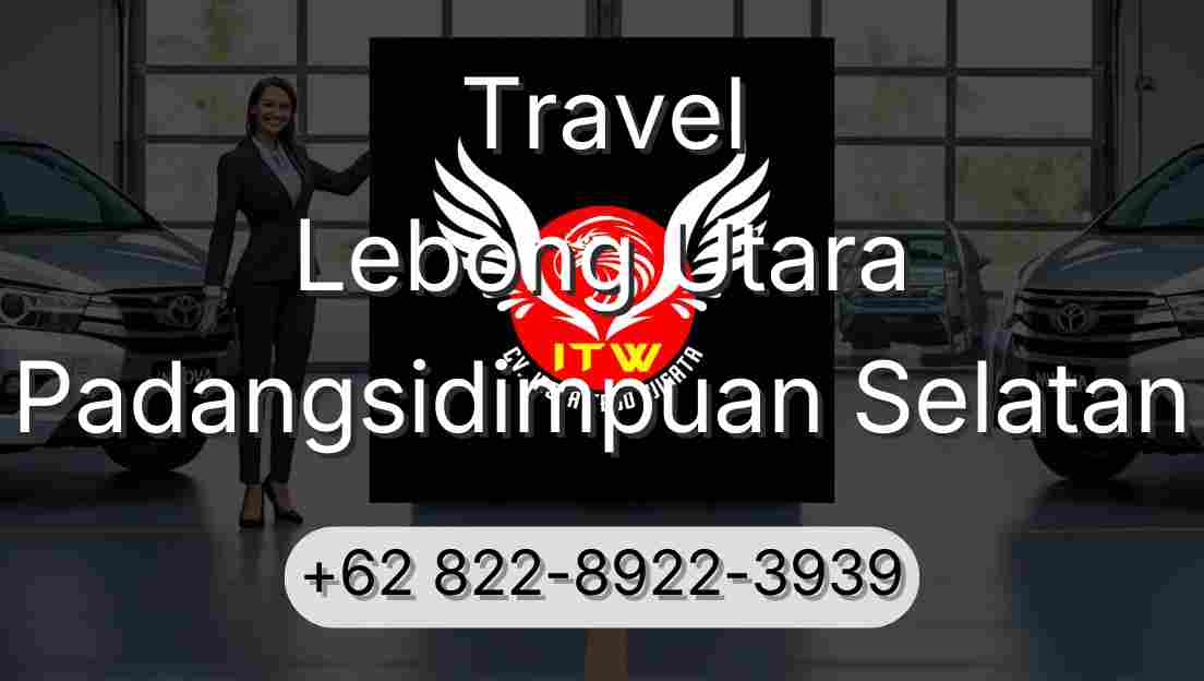 Travel Lebong Utara Padangsidimpuan Selatan