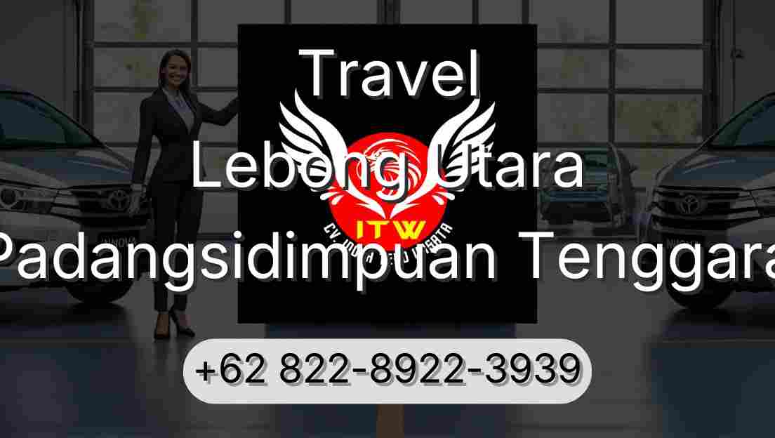 Travel Lebong Utara Padangsidimpuan Tenggara