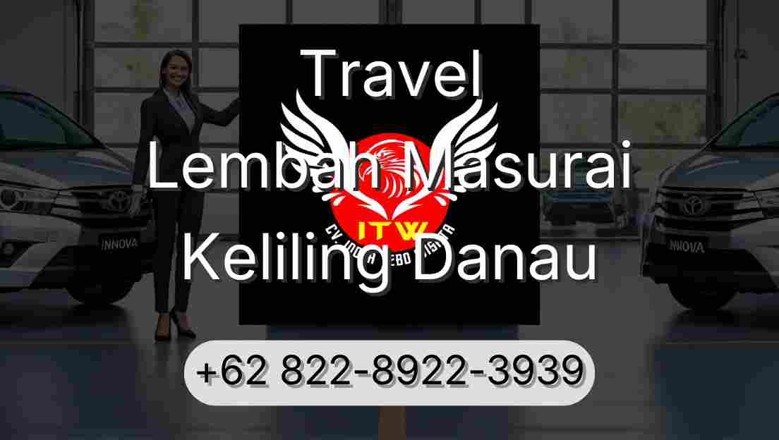 Travel Lembah Masurai Keliling Danau