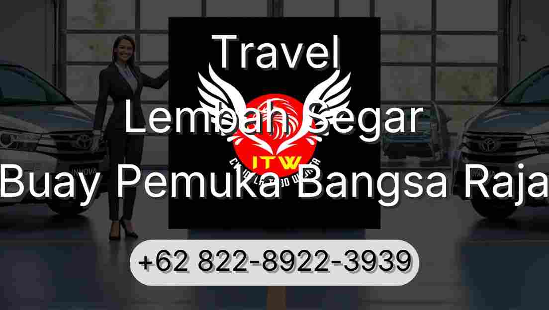 Travel Lembah Segar Buay Pemuka Bangsa Raja