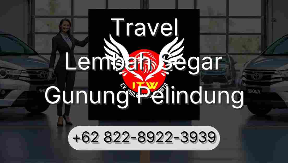 Travel Lembah Segar Gunung Pelindung