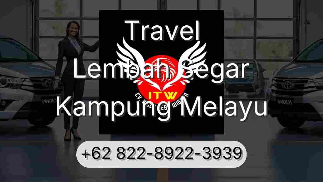 Travel Lembah Segar Kampung Melayu