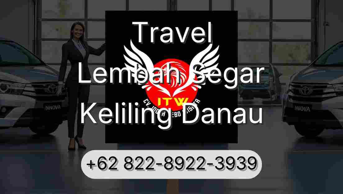 Travel Lembah Segar Keliling Danau