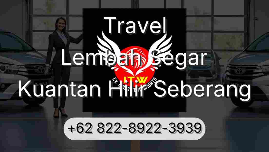Travel Lembah Segar Kuantan Hilir Seberang
