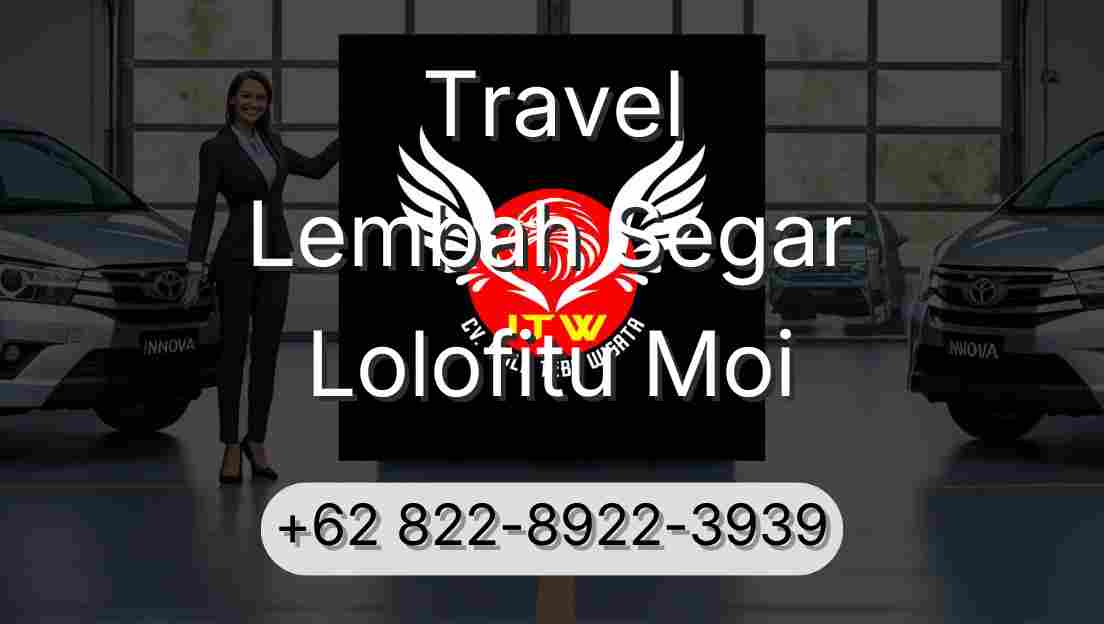 Travel Lembah Segar Lolofitu Moi