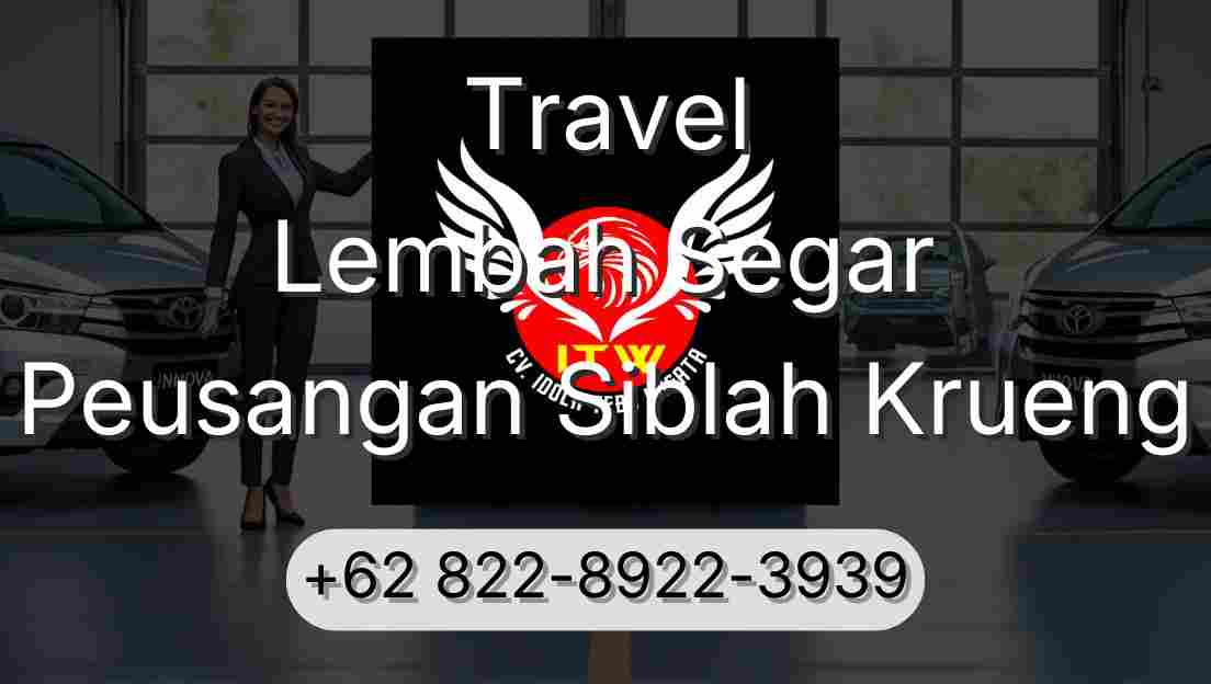 Travel Lembah Segar Peusangan Siblah Krueng