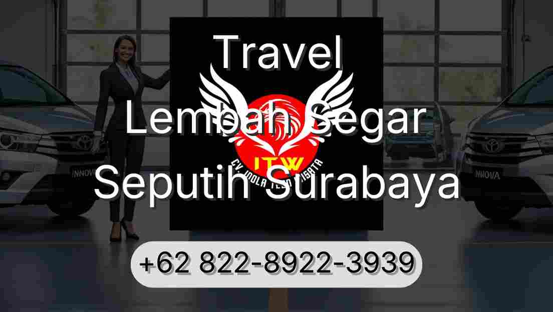 Travel Lembah Segar Seputih Surabaya