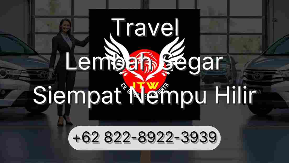 Travel Lembah Segar Siempat Nempu Hilir