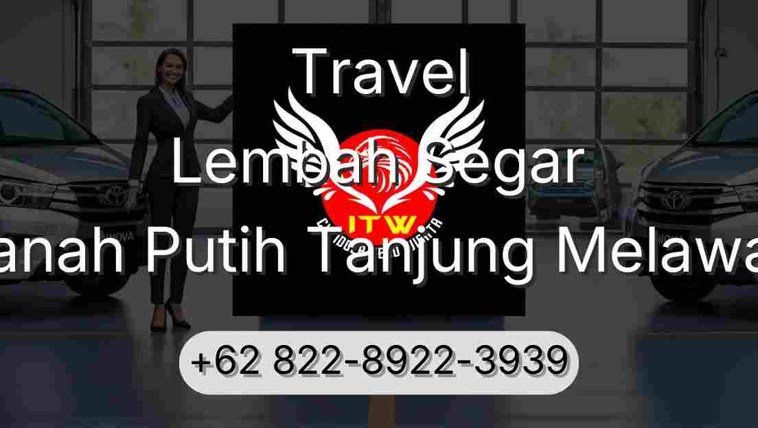 Travel Lembah Segar Tanah Putih Tanjung Melawan