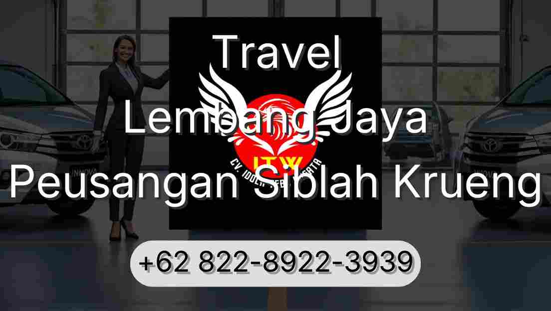 Travel Lembang Jaya Peusangan Siblah Krueng