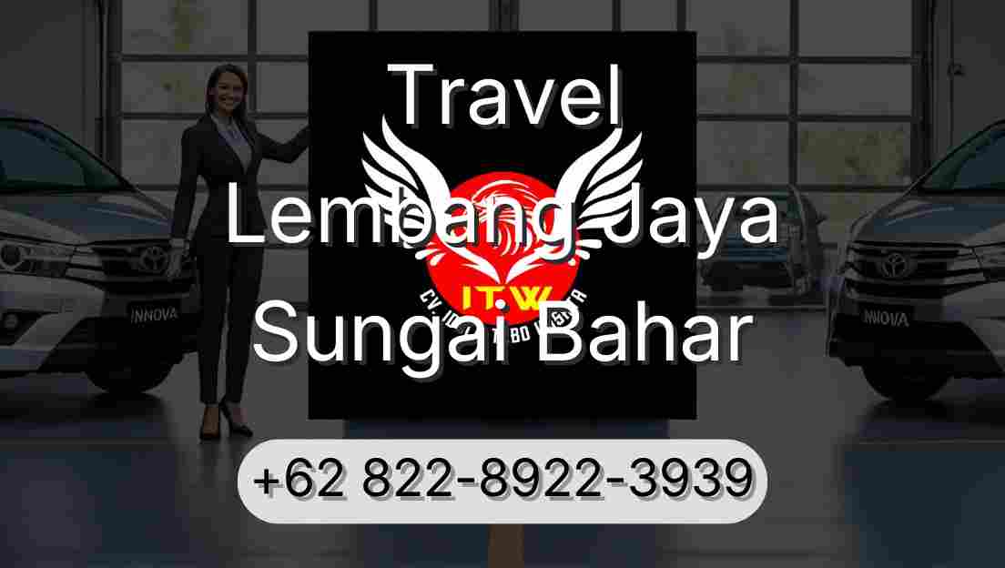 Travel Lembang Jaya Sungai Bahar