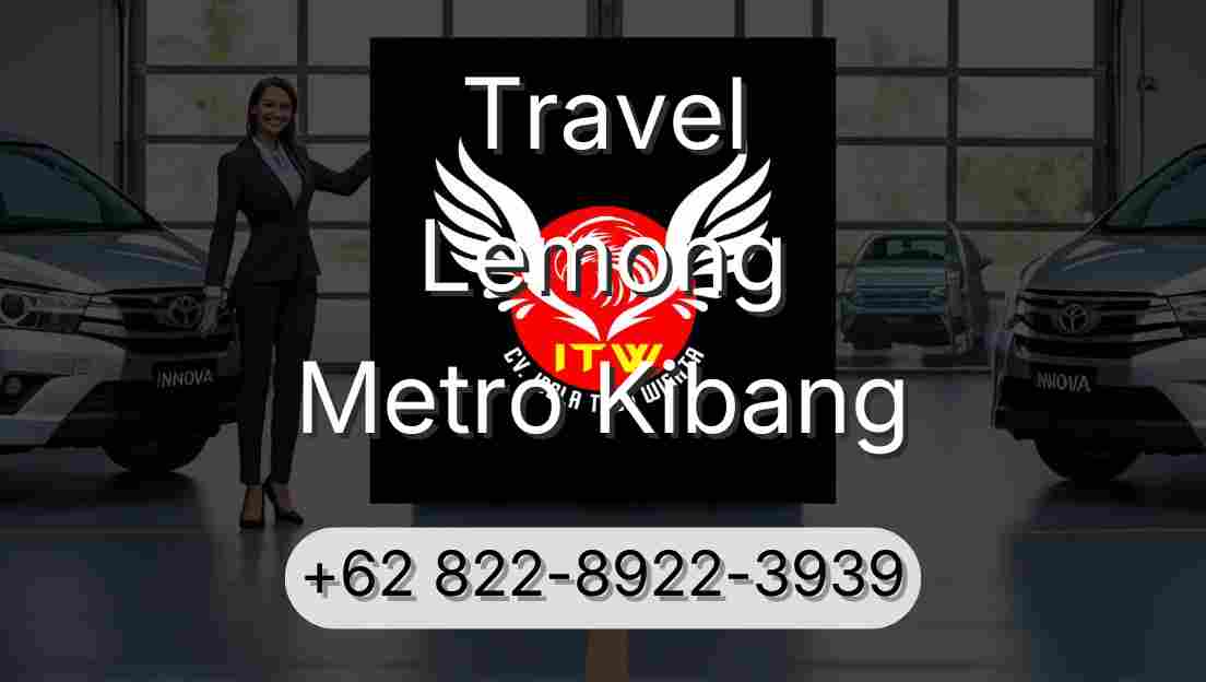 Travel Lemong Metro Kibang