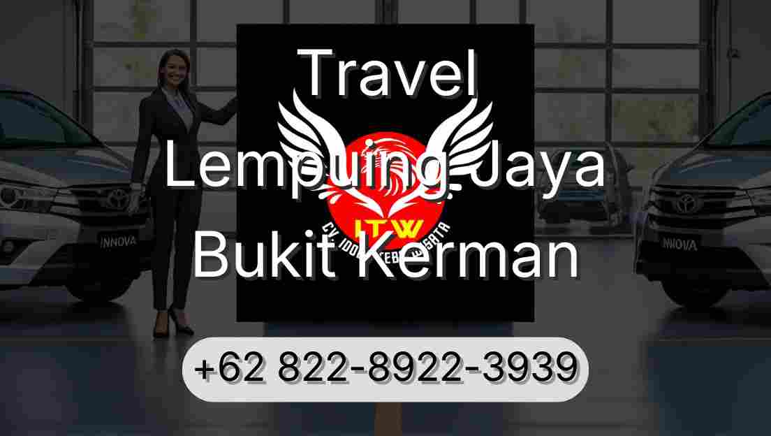 Travel Lempuing Jaya Bukit Kerman