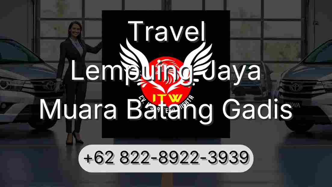 Travel Lempuing Jaya Muara Batang Gadis