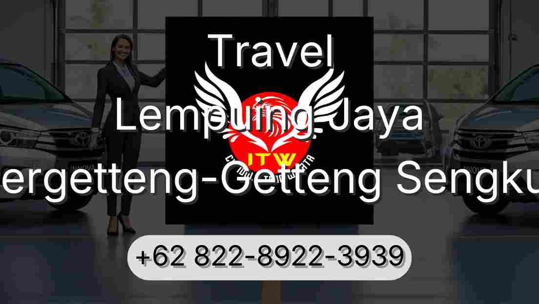 Travel Lempuing Jaya Pergetteng-Getteng Sengkut