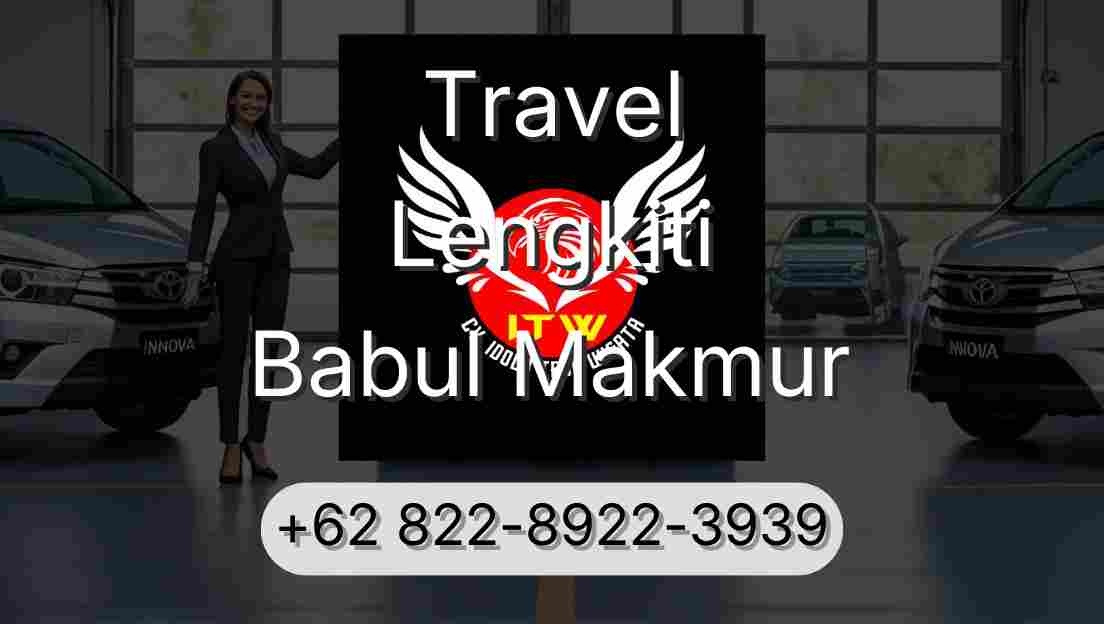 Travel Lengkiti Babul Makmur