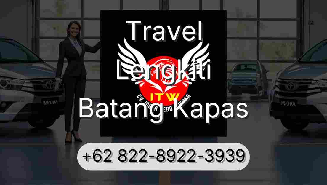 Travel Lengkiti Batang Kapas