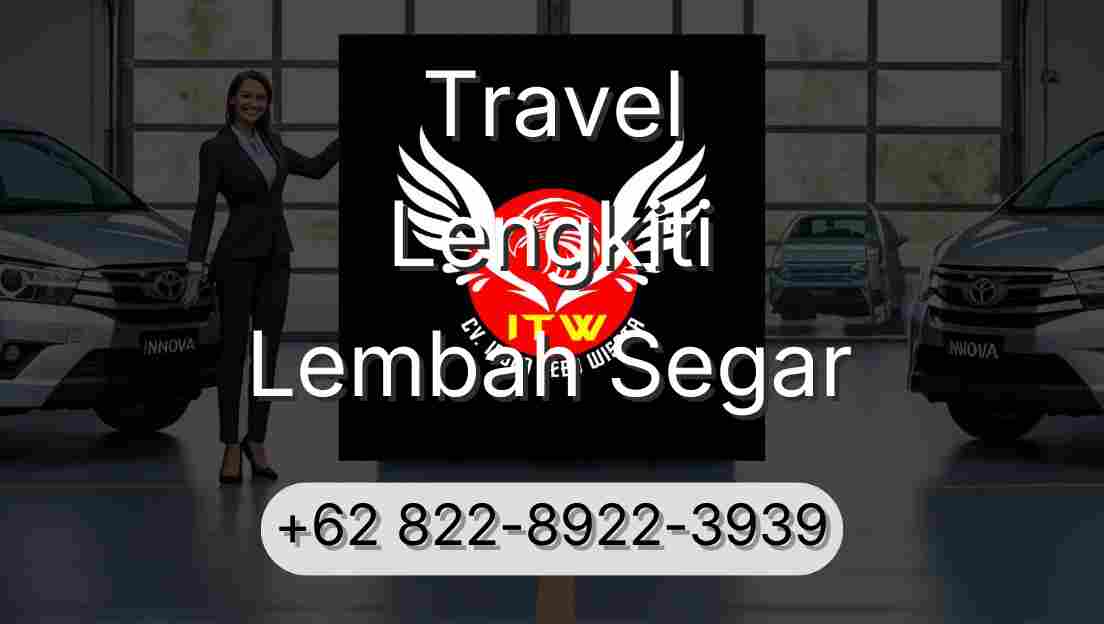 Travel Lengkiti Lembah Segar