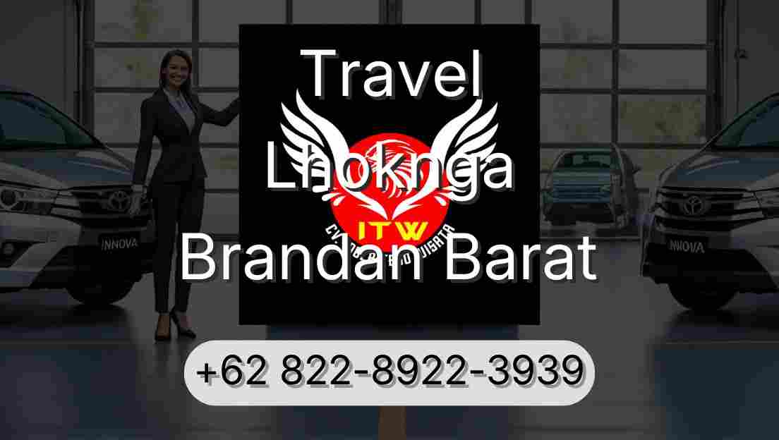 Travel Lhoknga Brandan Barat