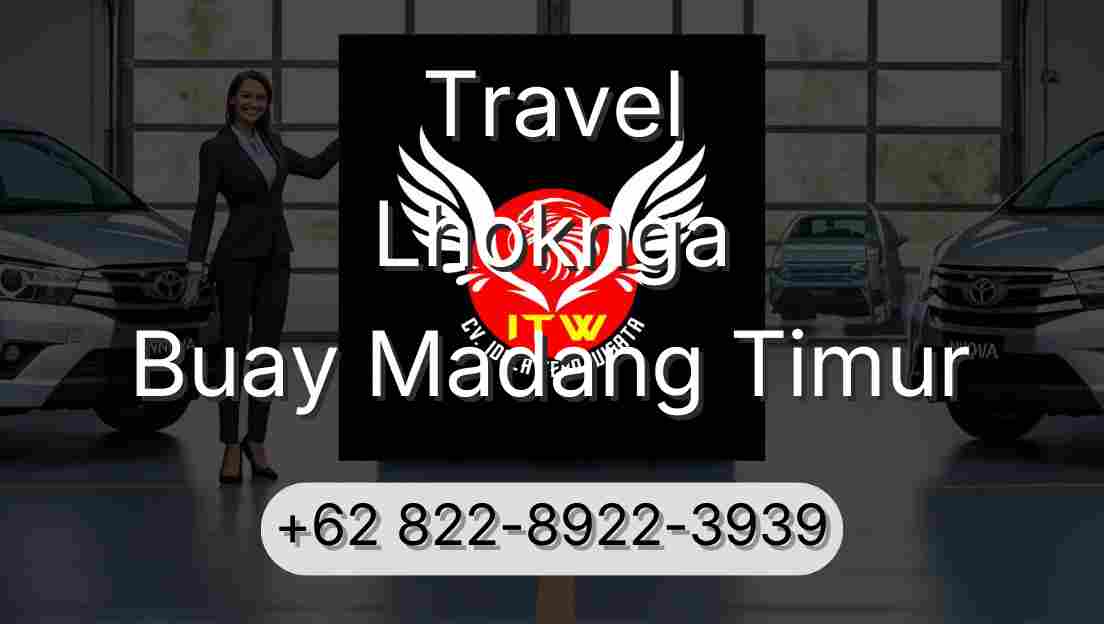 Travel Lhoknga Buay Madang Timur