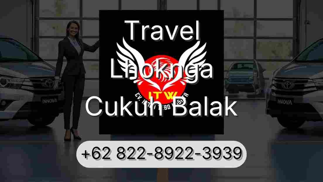 Travel Lhoknga Cukuh Balak