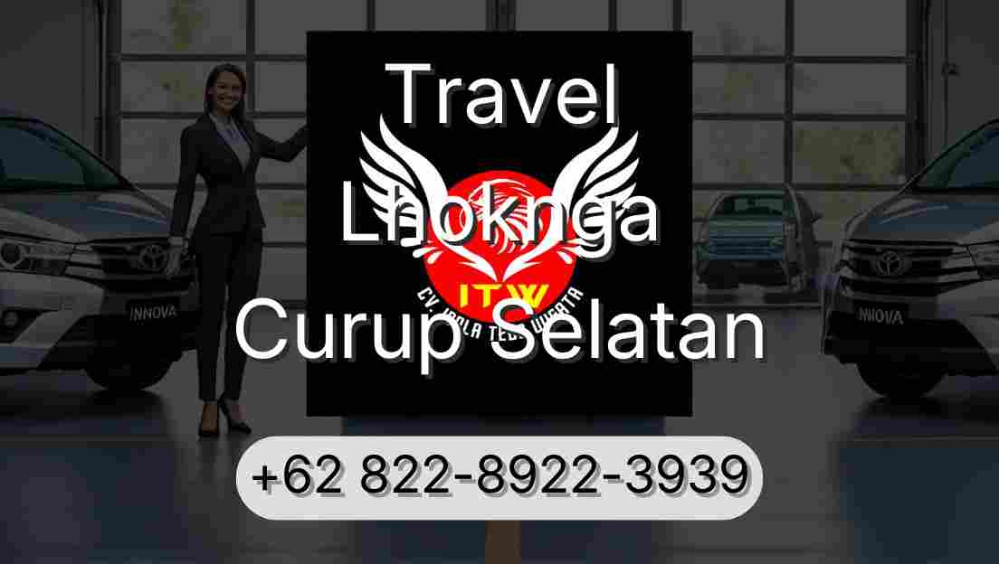 Travel Lhoknga Curup Selatan