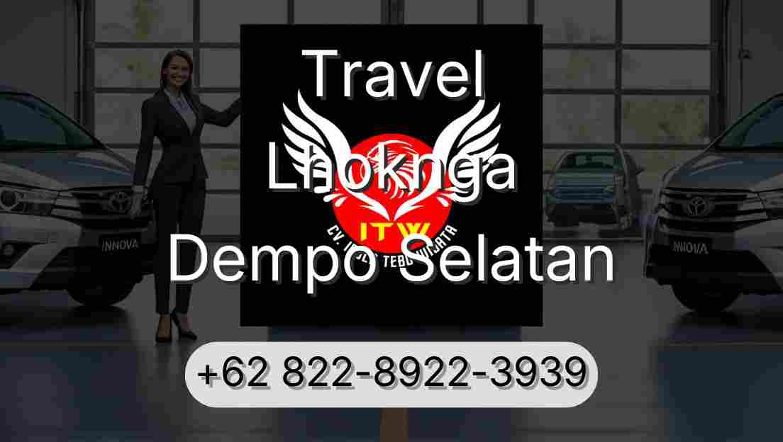 Travel Lhoknga Dempo Selatan