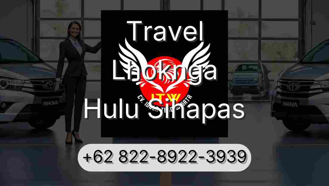 Travel Lhoknga Hulu Sihapas