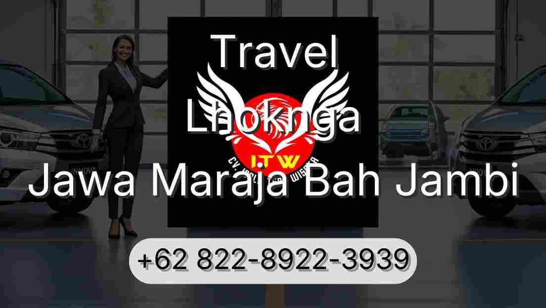 Travel Lhoknga Jawa Maraja Bah Jambi