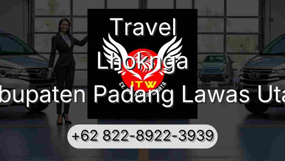 Travel Lhoknga Kabupaten Padang Lawas Utara