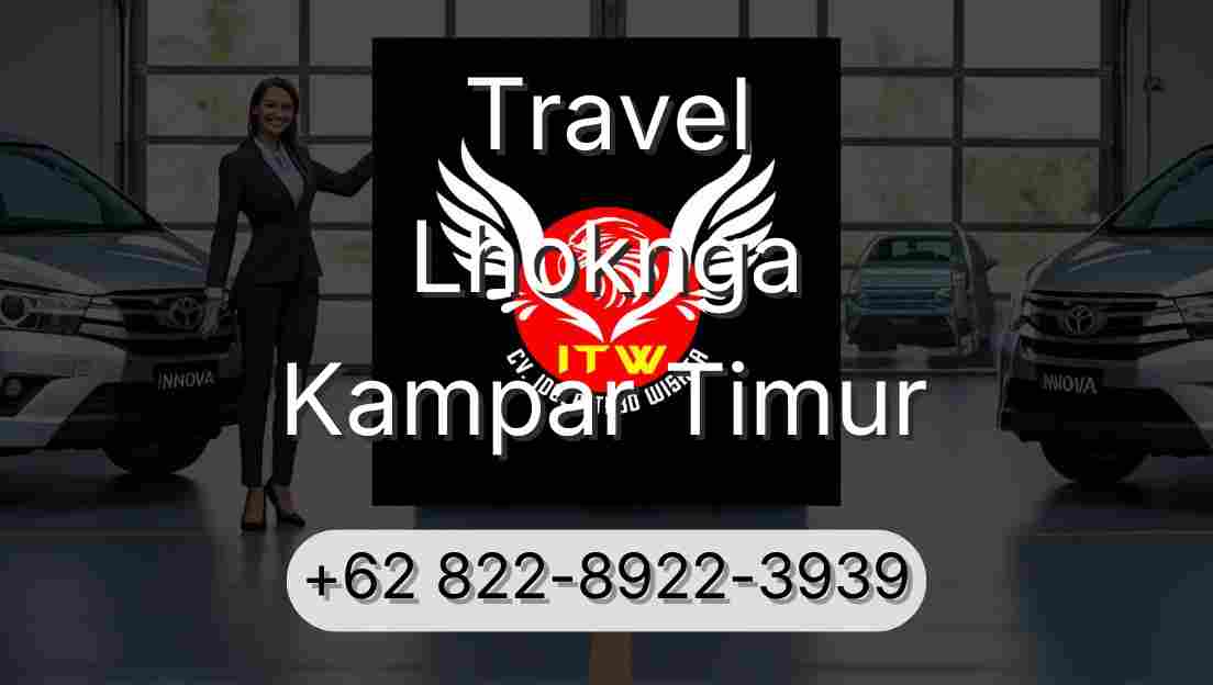 Travel Lhoknga Kampar Timur