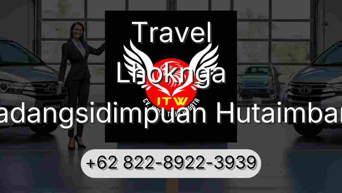 Travel Lhoknga Padangsidimpuan Hutaimbaru