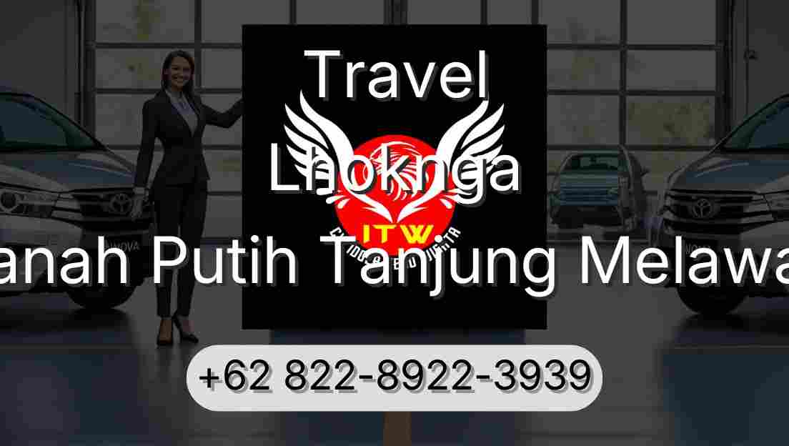 Travel Lhoknga Tanah Putih Tanjung Melawan