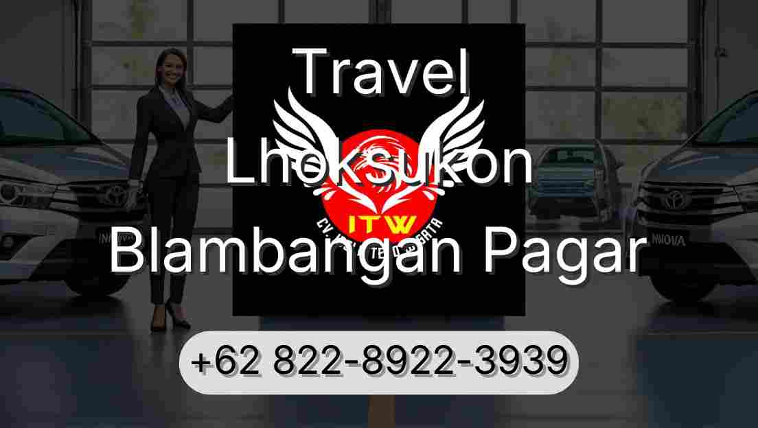 Travel Lhoksukon Blambangan Pagar