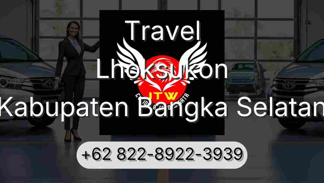 Travel Lhoksukon Kabupaten Bangka Selatan