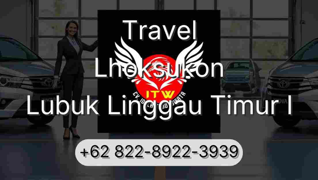 Travel Lhoksukon Lubuk Linggau Timur I