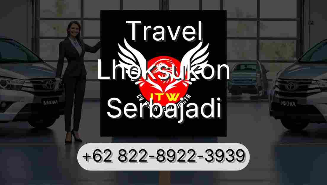 Travel Lhoksukon Serbajadi