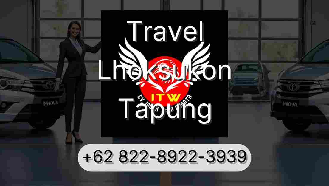 Travel Lhoksukon Tapung