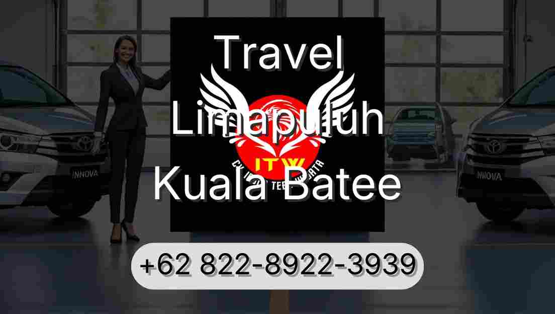 Travel Limapuluh Kuala Batee