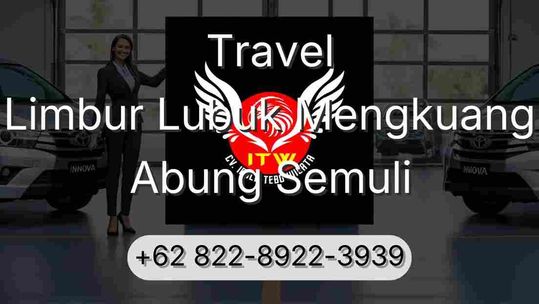 Travel Limbur Lubuk Mengkuang Abung Semuli