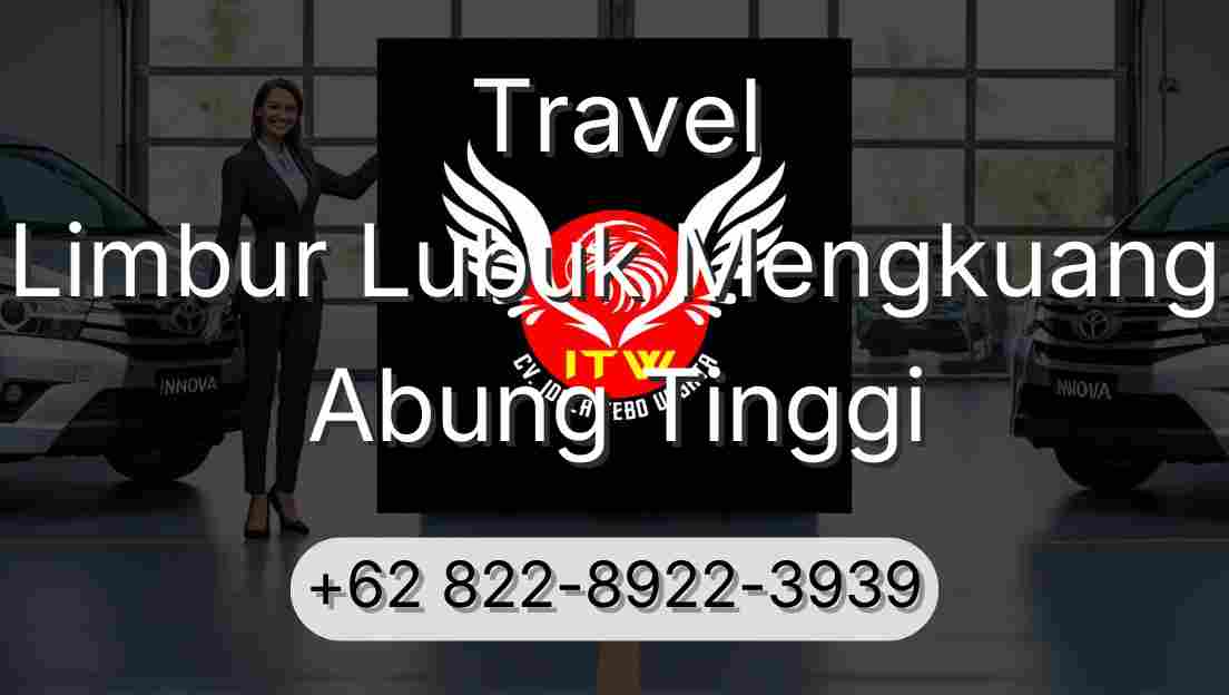 Travel Limbur Lubuk Mengkuang Abung Tinggi