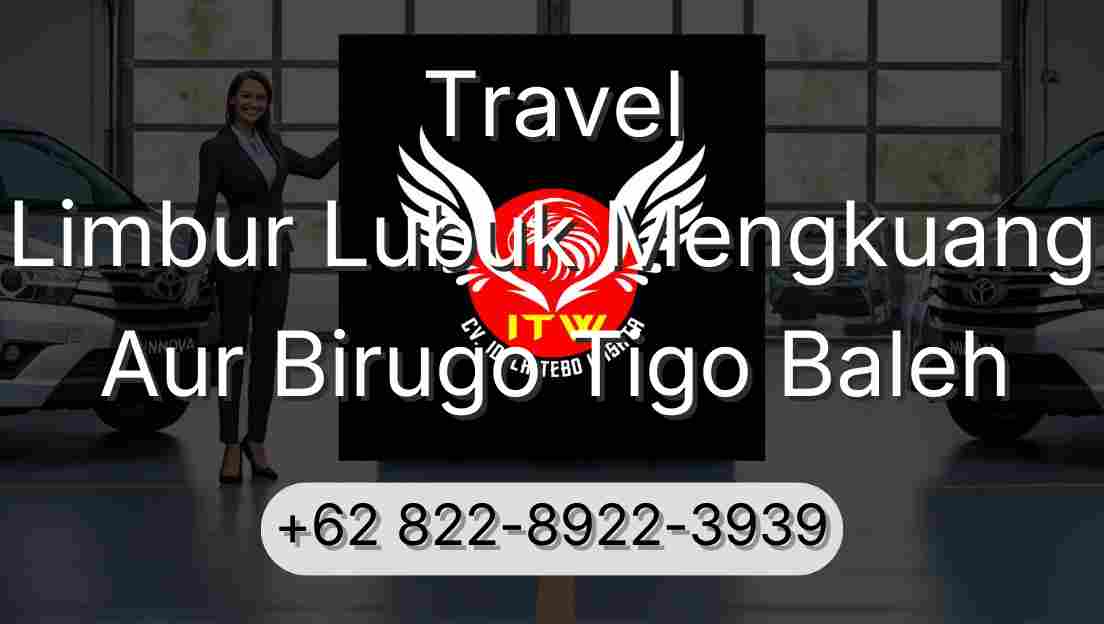 Travel Limbur Lubuk Mengkuang Aur Birugo Tigo Baleh