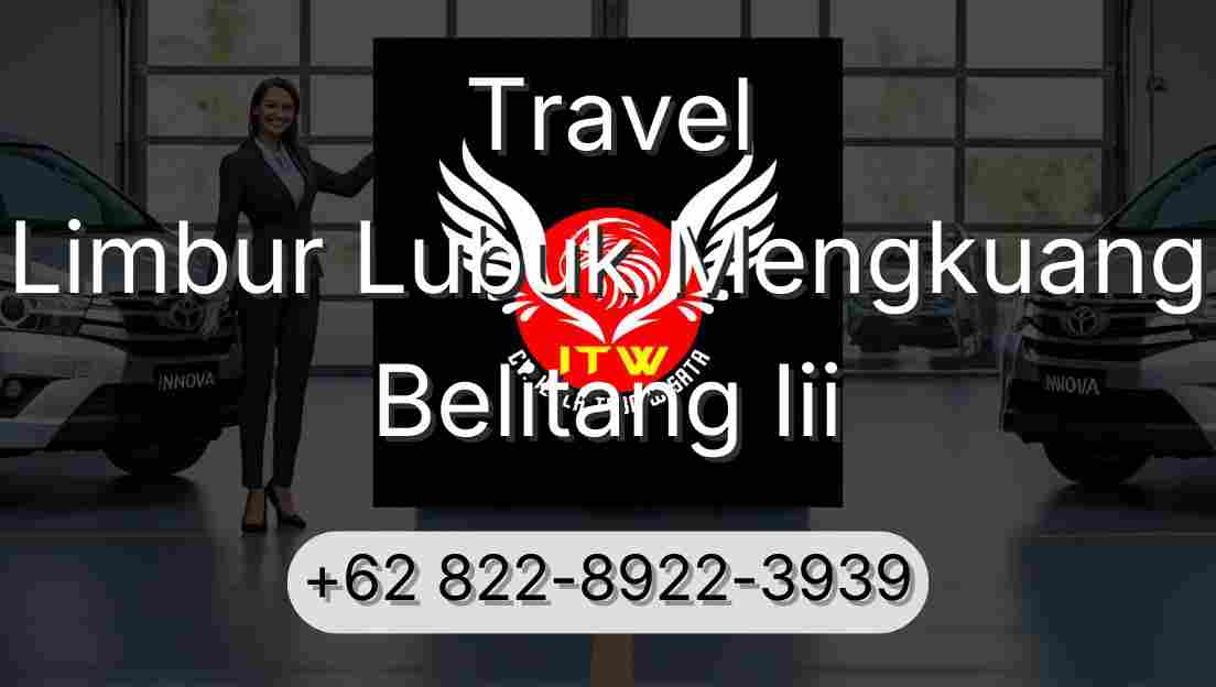 Travel Limbur Lubuk Mengkuang Belitang Iii