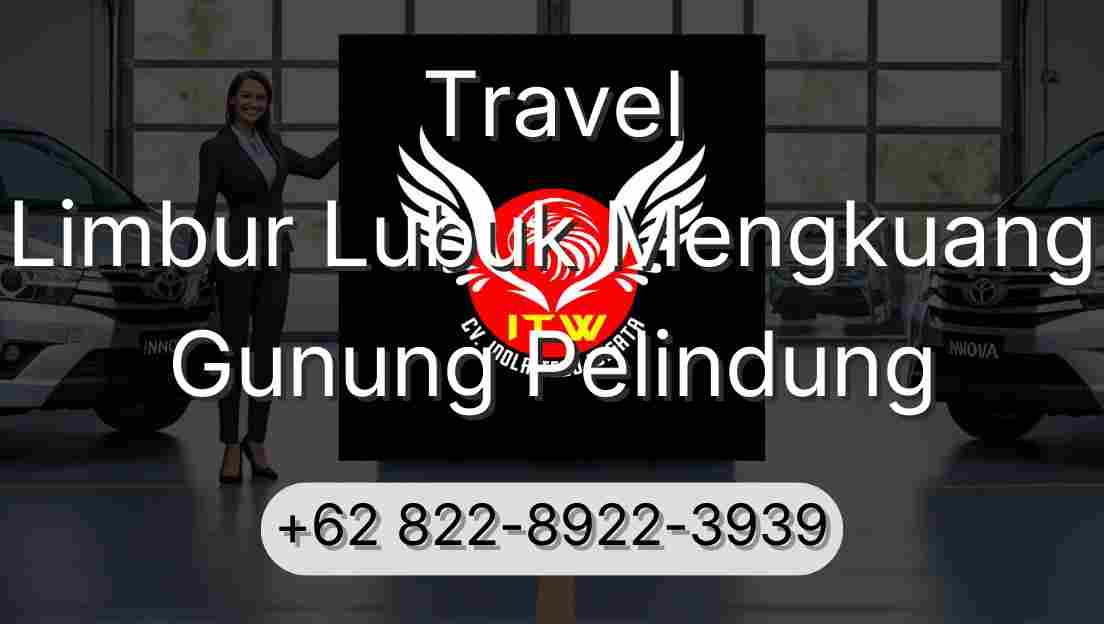 Travel Limbur Lubuk Mengkuang Gunung Pelindung