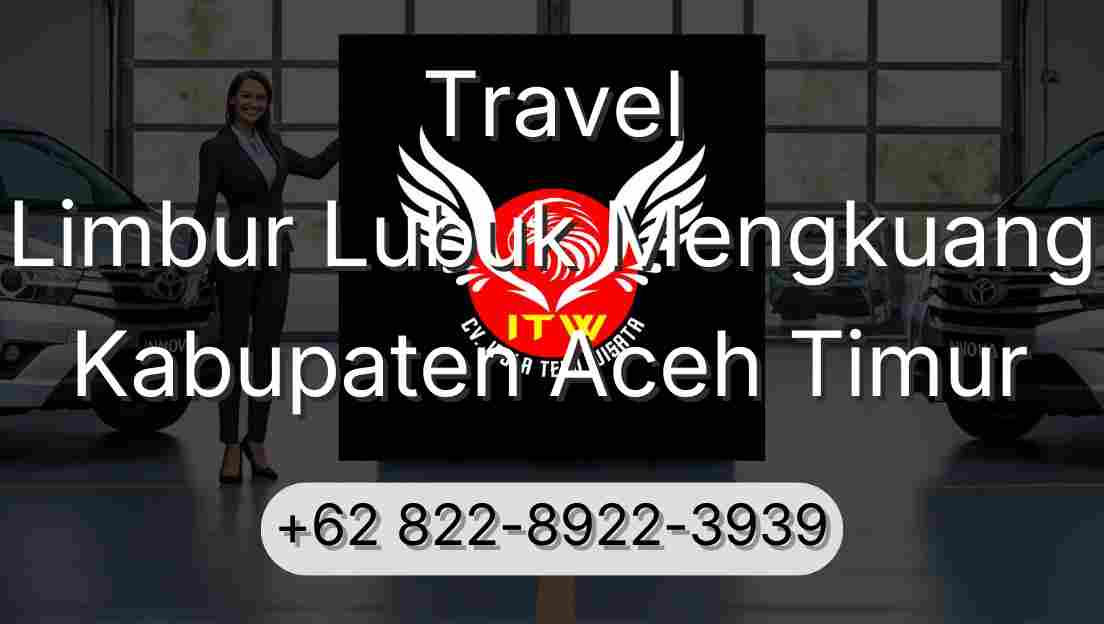 Travel Limbur Lubuk Mengkuang Kabupaten Aceh Timur