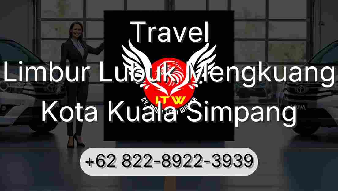 Travel Limbur Lubuk Mengkuang Kota Kuala Simpang